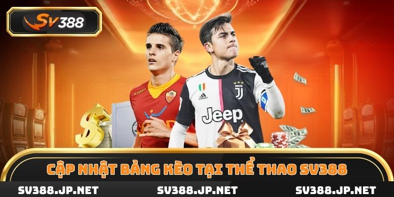 Cập nhật bảng kèo hấp dẫn tại thể thao SV388