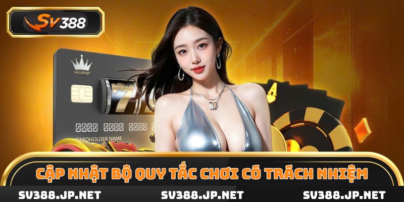 Cập nhật bộ quy tắc chơi có trách nhiệm dành cho game thủ