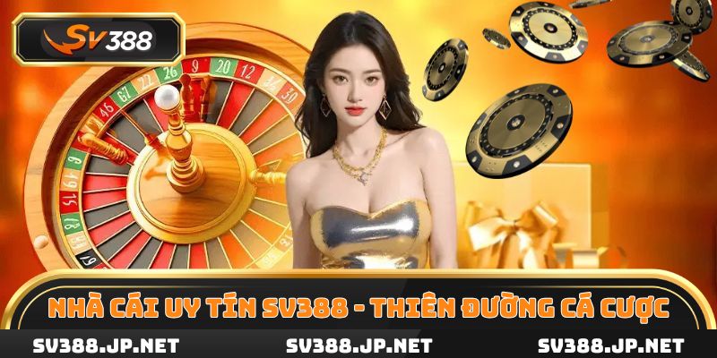Nhà cái uy tín SV388 thiên đường cá cược hàng đầu 2025